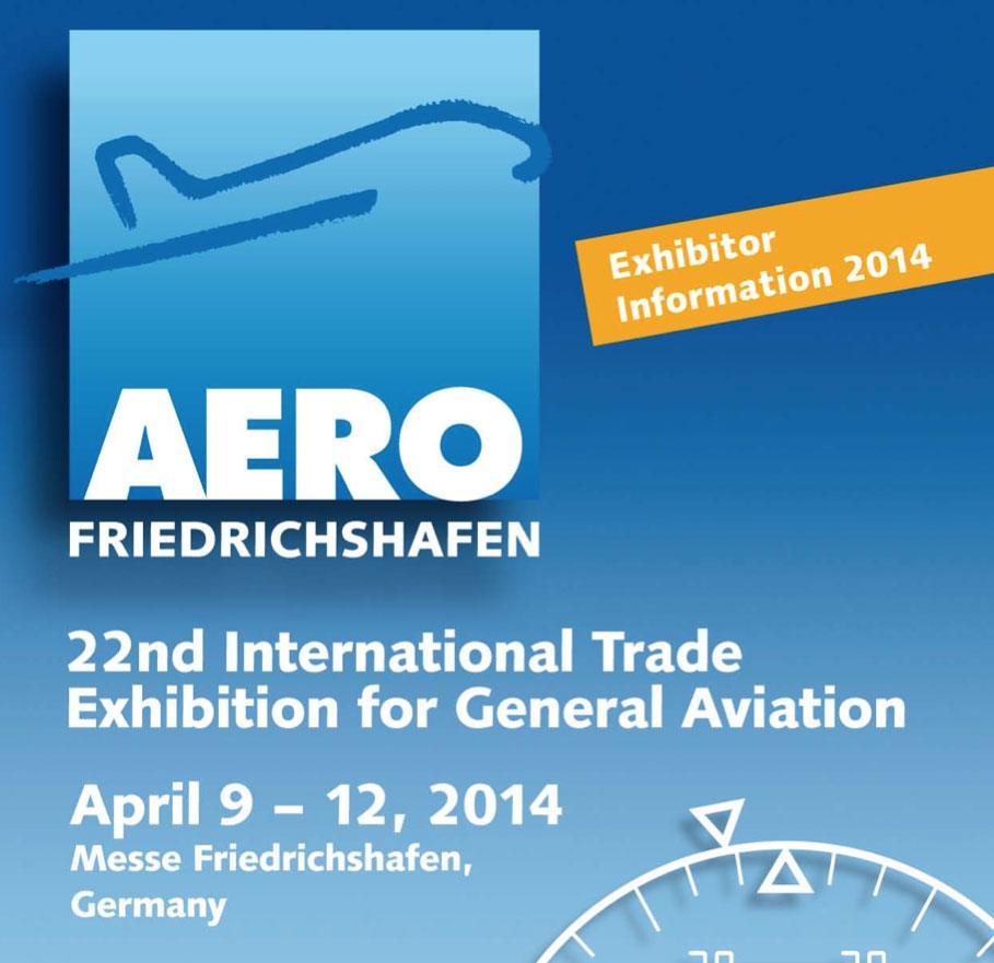 Friedrichshafen Dal 9 al 12 aprile 2014 venite a trovarci in fiera: saremo allAERO a Friedrichshafen